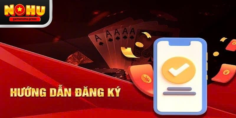 Đăng Ký Game Nổ Hũ: Các Bước Cơ Bản Cho Người Mới Đăng ký gamenohu - Hướng dẫn cho người chơi mới bắt đầu