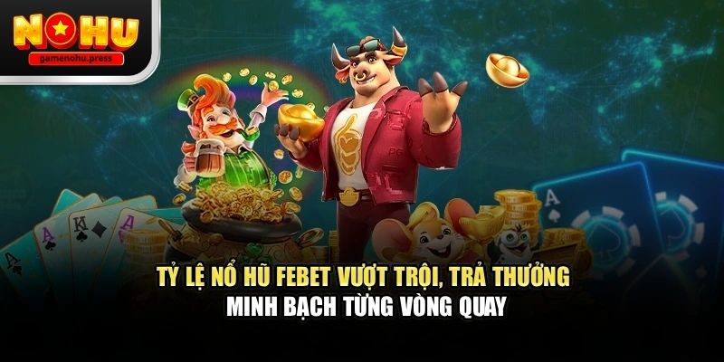 FEBet – Toàn Cảnh Trải Nghiệm Game Nổ Hũ Đáng Chú Ý FEBet gamenohu – Toàn cảnh nền tảng giải trí đang được chú ý