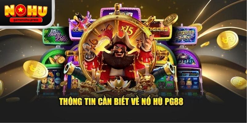 PG88 Game Nổ Hũ: Góc Nhìn Thực Tế Từ Người Chơi PG88 gamenohu – Góc nhìn thực tế từ trải nghiệm người chơi