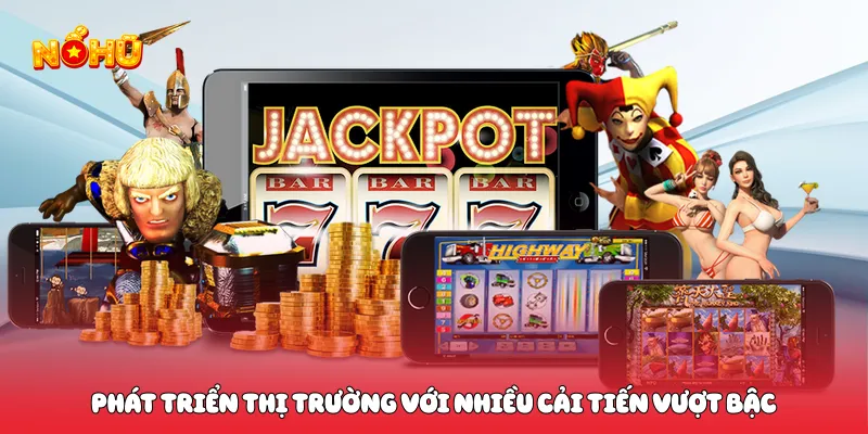 Nổ Hũ 28 Kịch Tính Đỉnh Cao Săn Thưởng Lớn Mỗi Ngày Phát triển thị trường với nhiều cải tiến vượt bậc