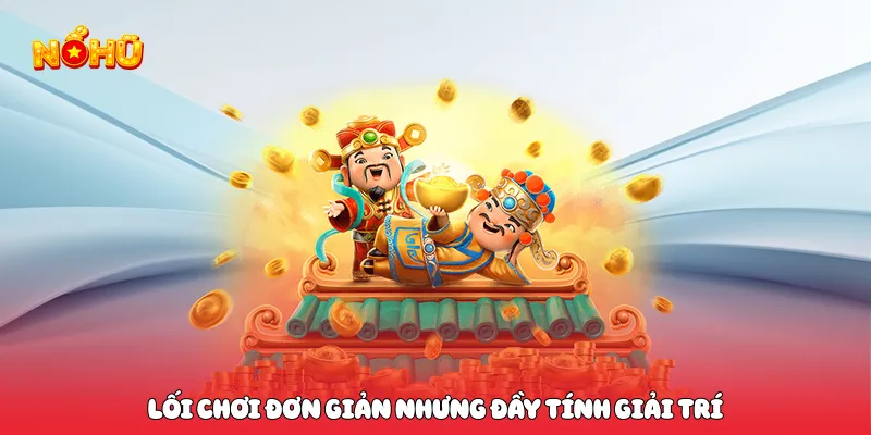 Lối chơi đơn giản nhưng đầy tính giải trí