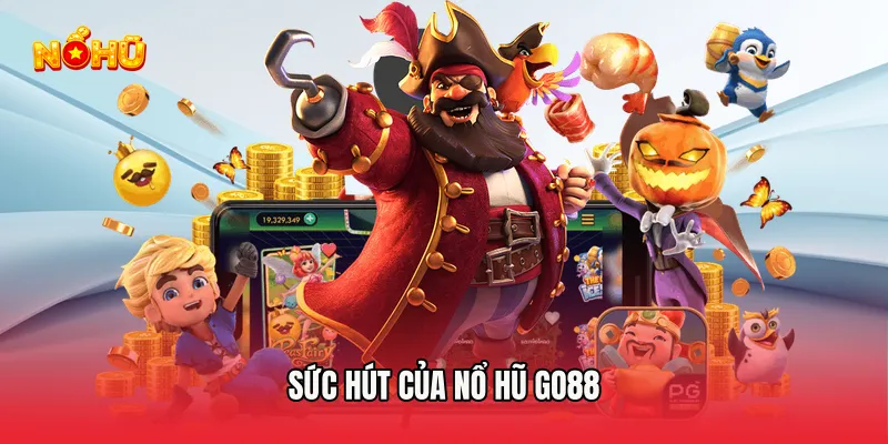 Sức Hút Của Nổ Hũ Go88